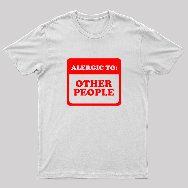 Allergic To Other People T-Shirt