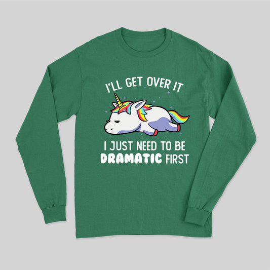 I Just Need To Be Dramatic Long Sleeve T-Shirt