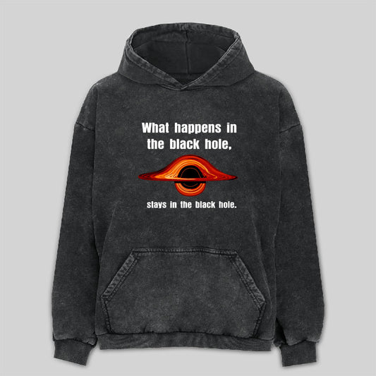 What Happens in The Black Hole Washed Hoodie