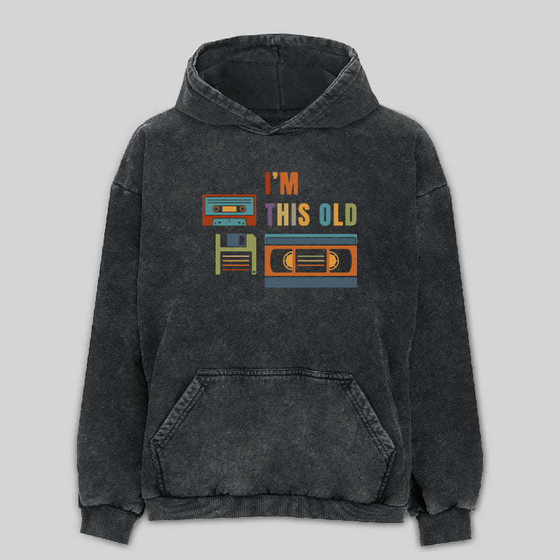 Im This Old Washed Hoodie