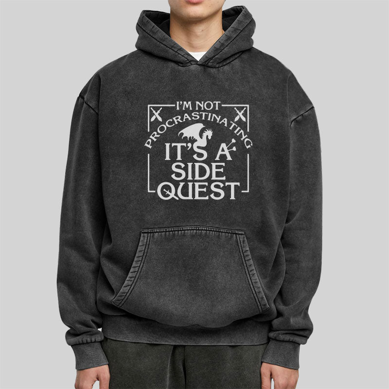 I'm Not Procrastinating, It's A Side Quest Washed Hoodie