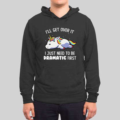 I Just Need To Be Dramatic Hoodie