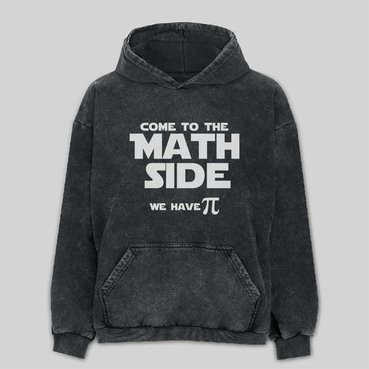 Come To The Math Side We Have Pi Washed Hoodie