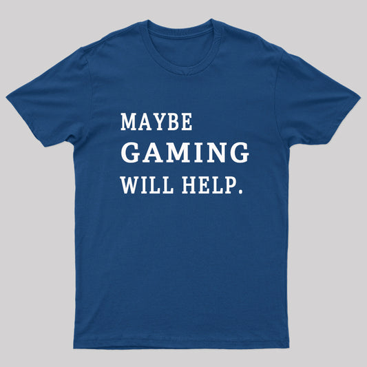 Maybe Gaming Will Help Nerd T-Shirt