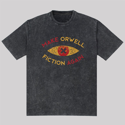 Make Orwell fiction again Washed T-Shirt