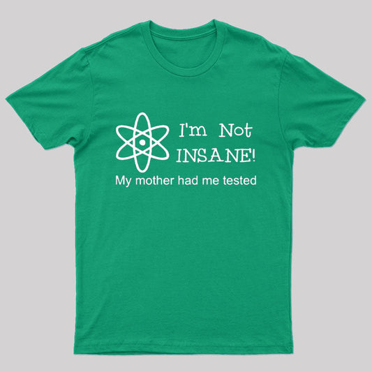 Im Not Insane T-Shirt