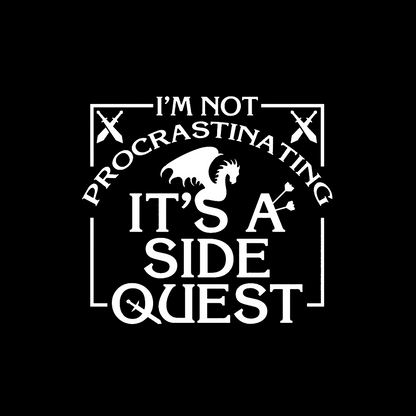 I'm Not Procrastinating, It's A Side Quest T-Shirt