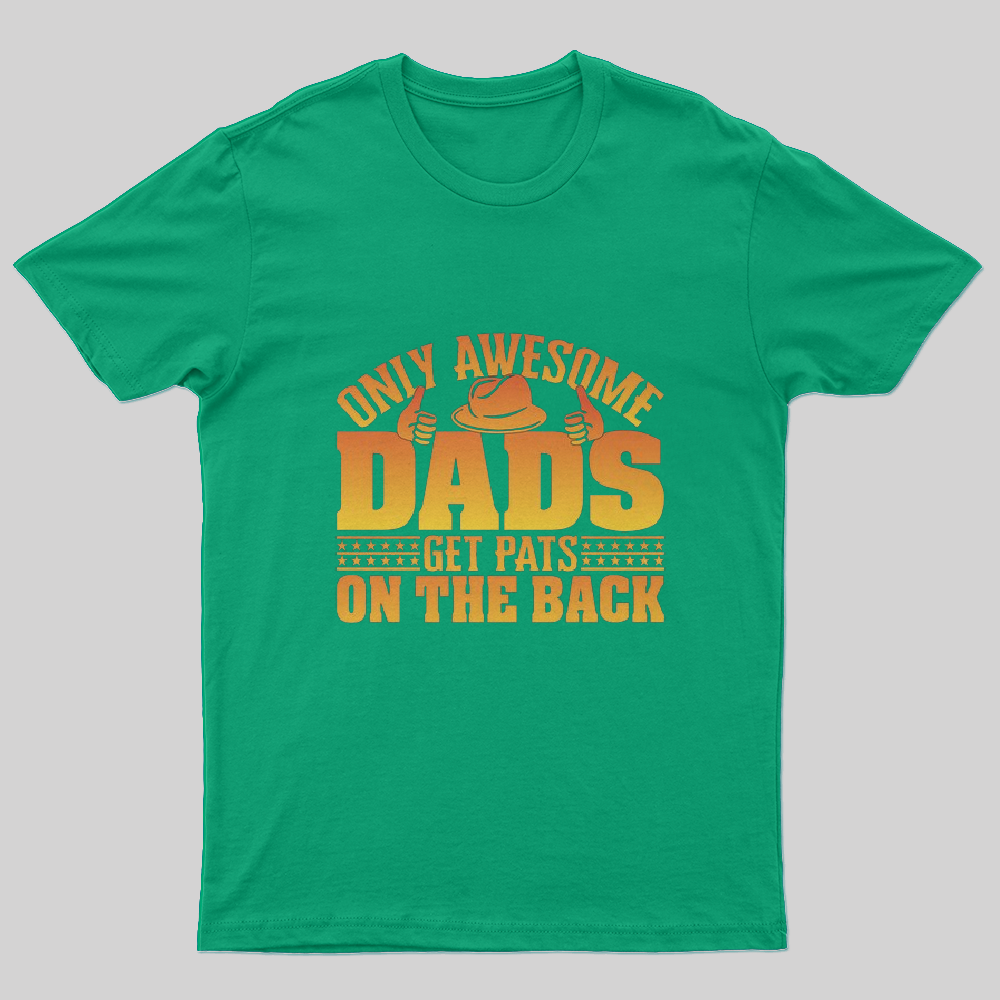 Only Awesome Dads Get Pats on The Back T-Shirt-Geeksoutfit-Father's Day,geek,t-shirt