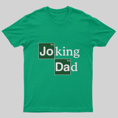 Joking Dad T-Shirt-Geeksoutfit-Father's Day,geek,t-shirt