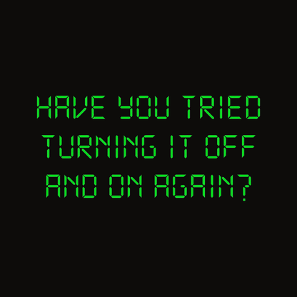 Have You Tried Turning It Off And On Again T-Shirt - Geeksoutfit