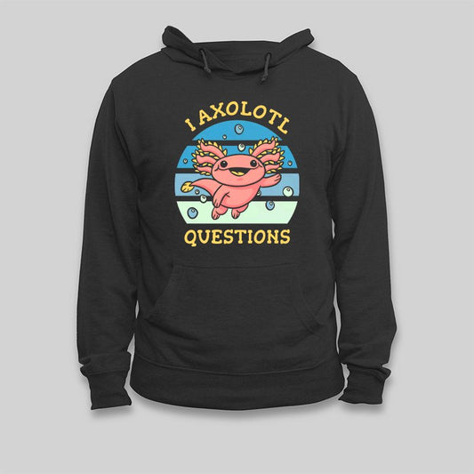 I Axolotl Questions Hoodie - Geeksoutfit
