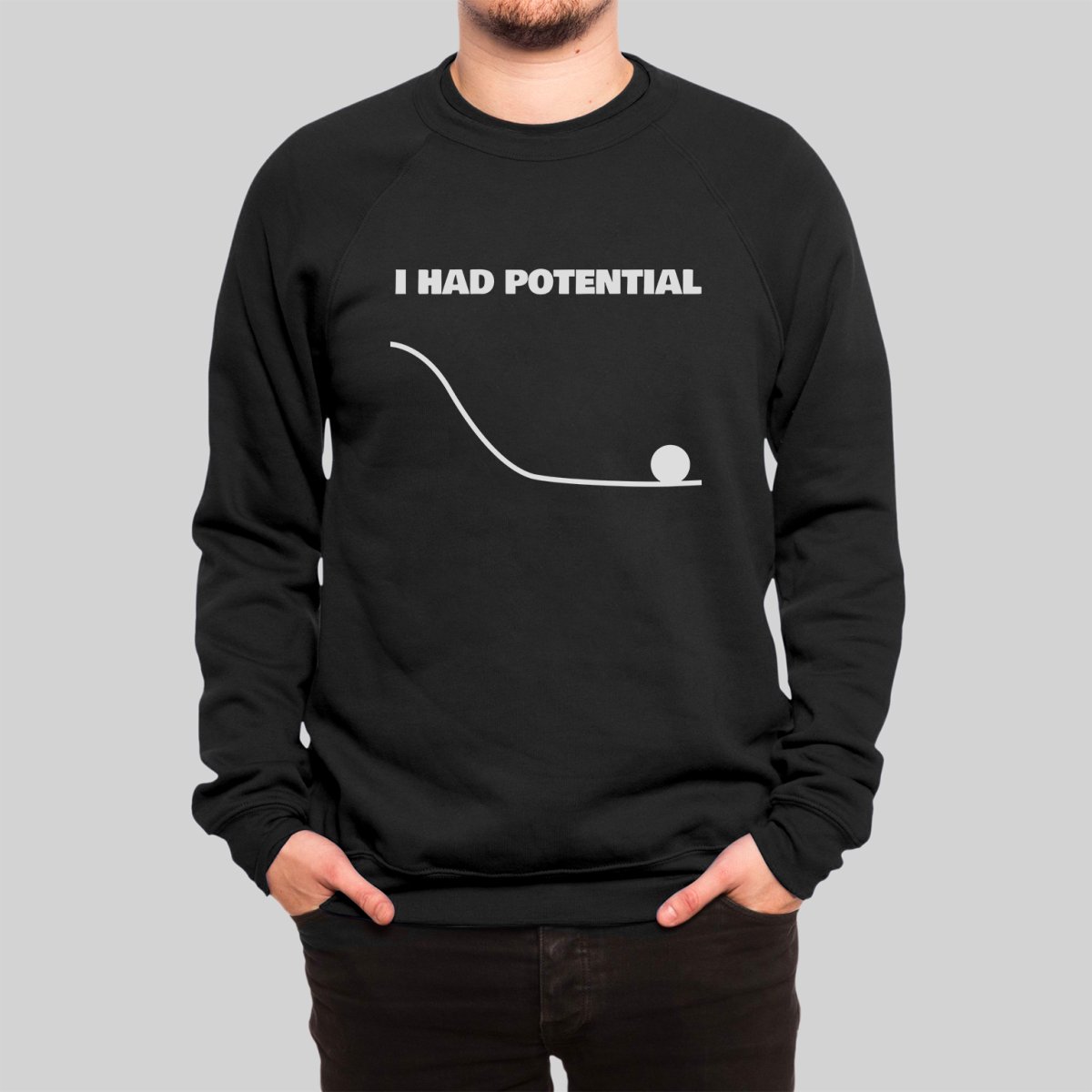 I Had Potential Sweatshirt - Geeksoutfit