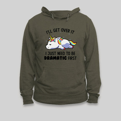 I Just Need To Be Dramatic Hoodie - Geeksoutfit