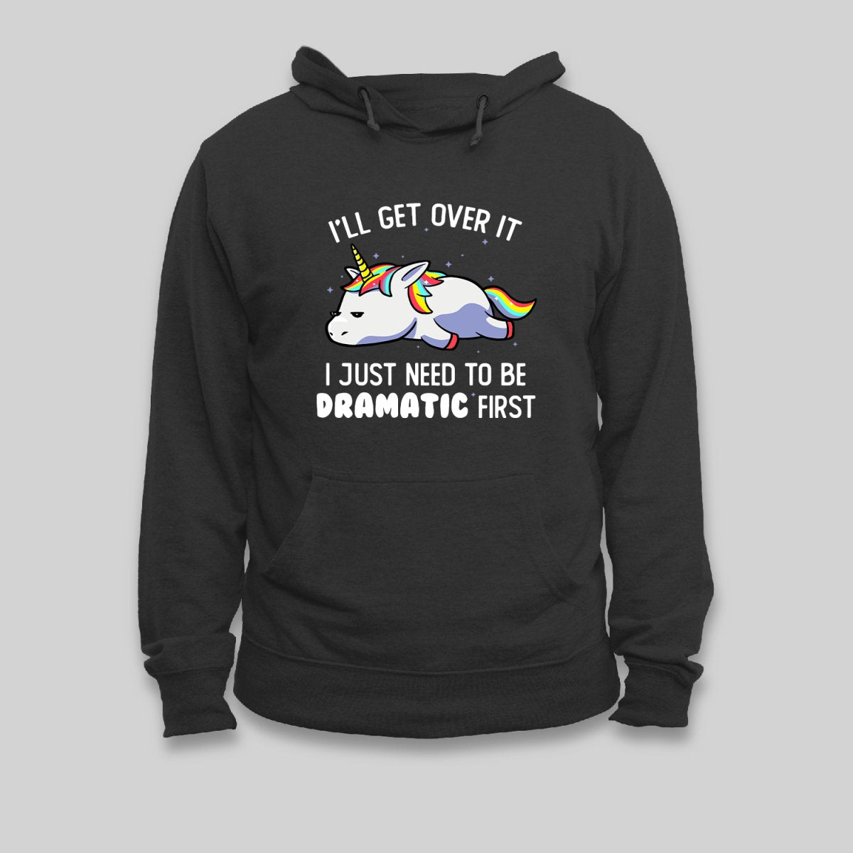 I Just Need To Be Dramatic Hoodie - Geeksoutfit