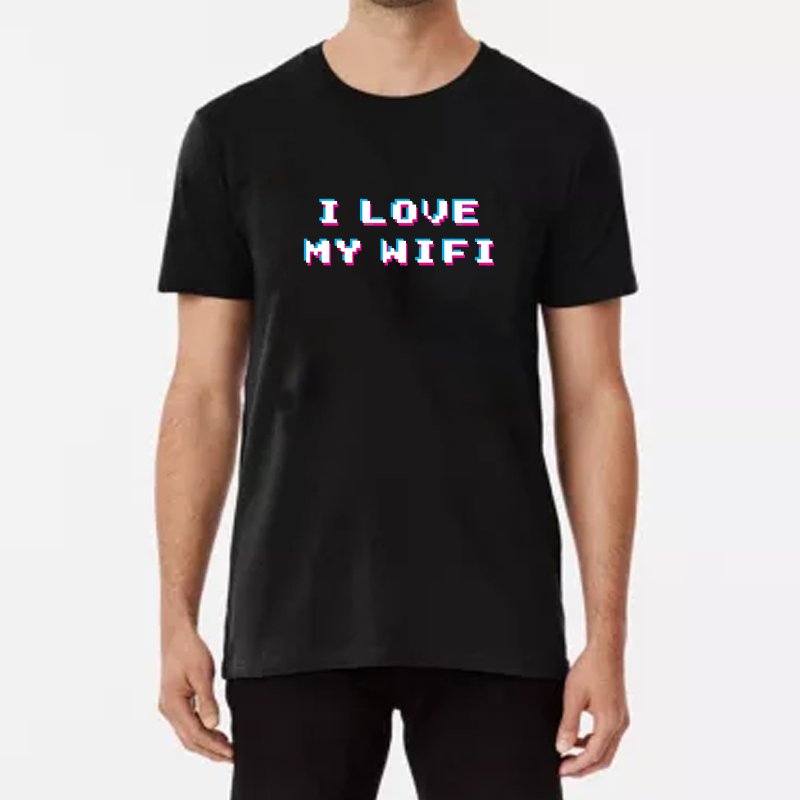 I love my wifi T-Shirt - Geeksoutfit