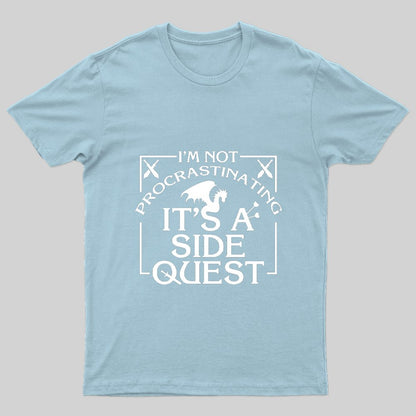 I'm Not Procrastinating, It's A Side Quest T-Shirt - Geeksoutfit