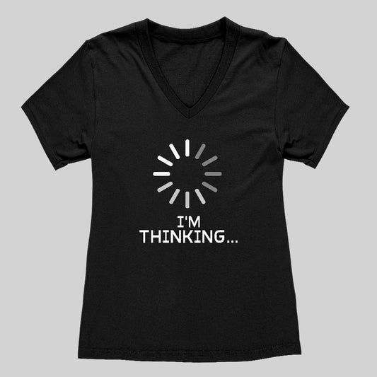 I'm Thinking Loading Women's V-Neck T-shirt - Geeksoutfit