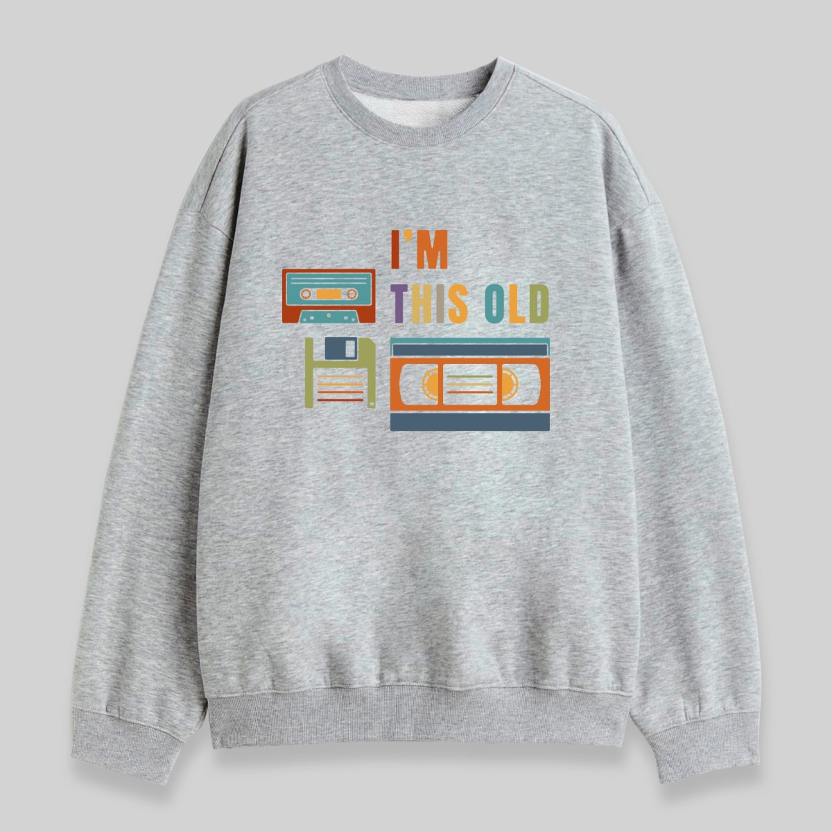 Im This Old Sweatshirt - Geeksoutfit