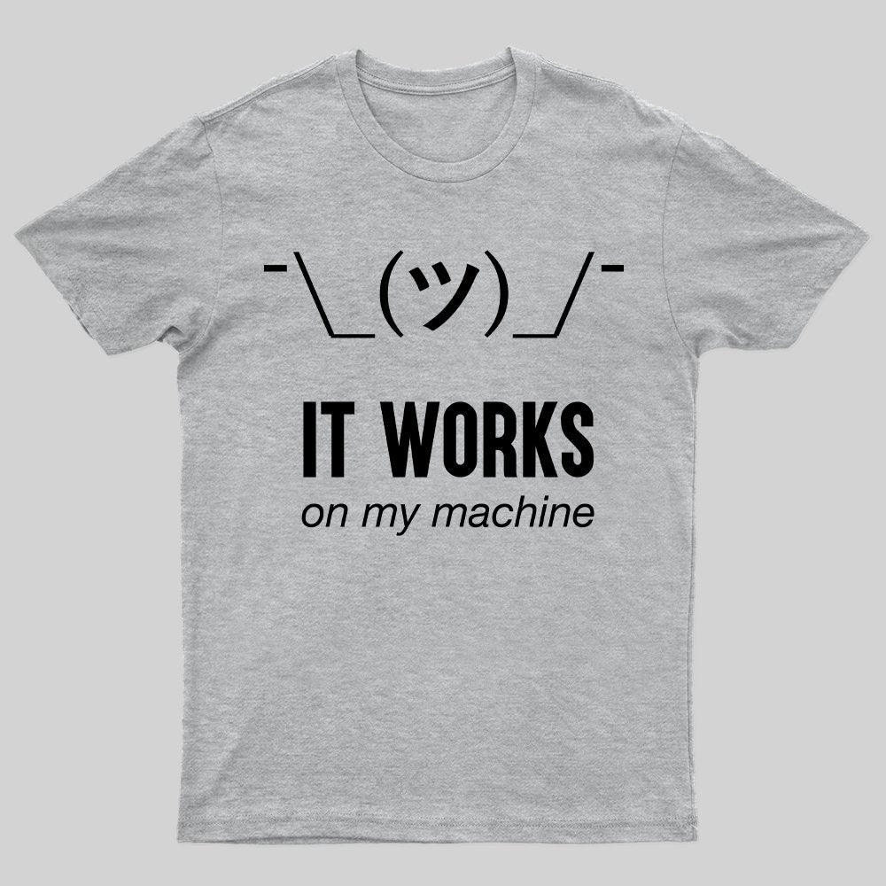 It works on my machine T-Shirt - Geeksoutfit