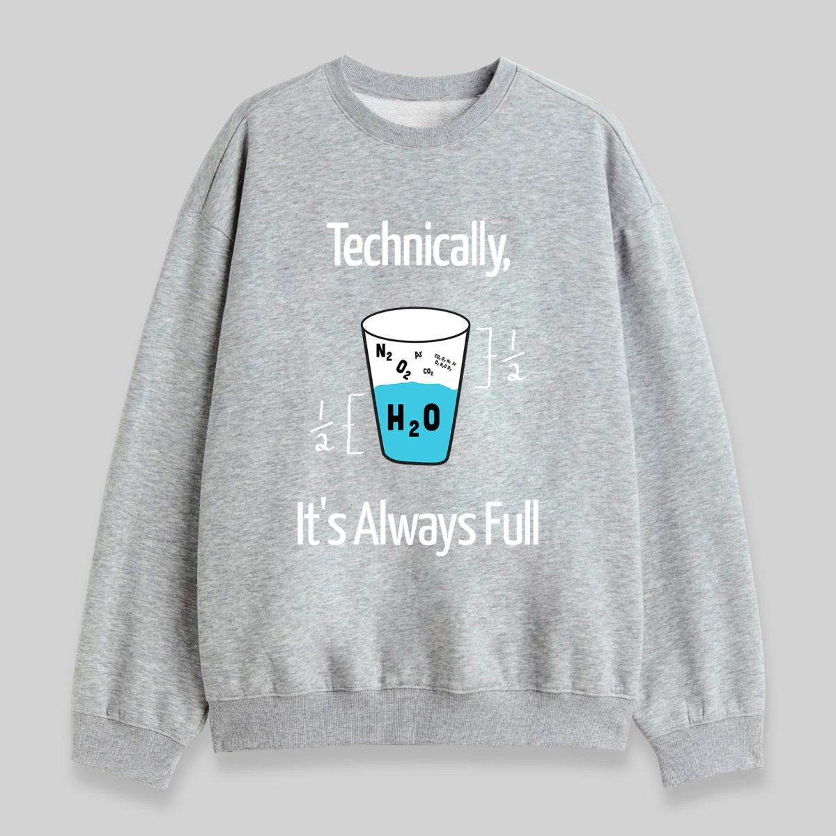 It's Always Full Sweatshirt - Geeksoutfit