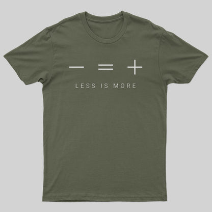 Less is more T-shirt - Geeksoutfit