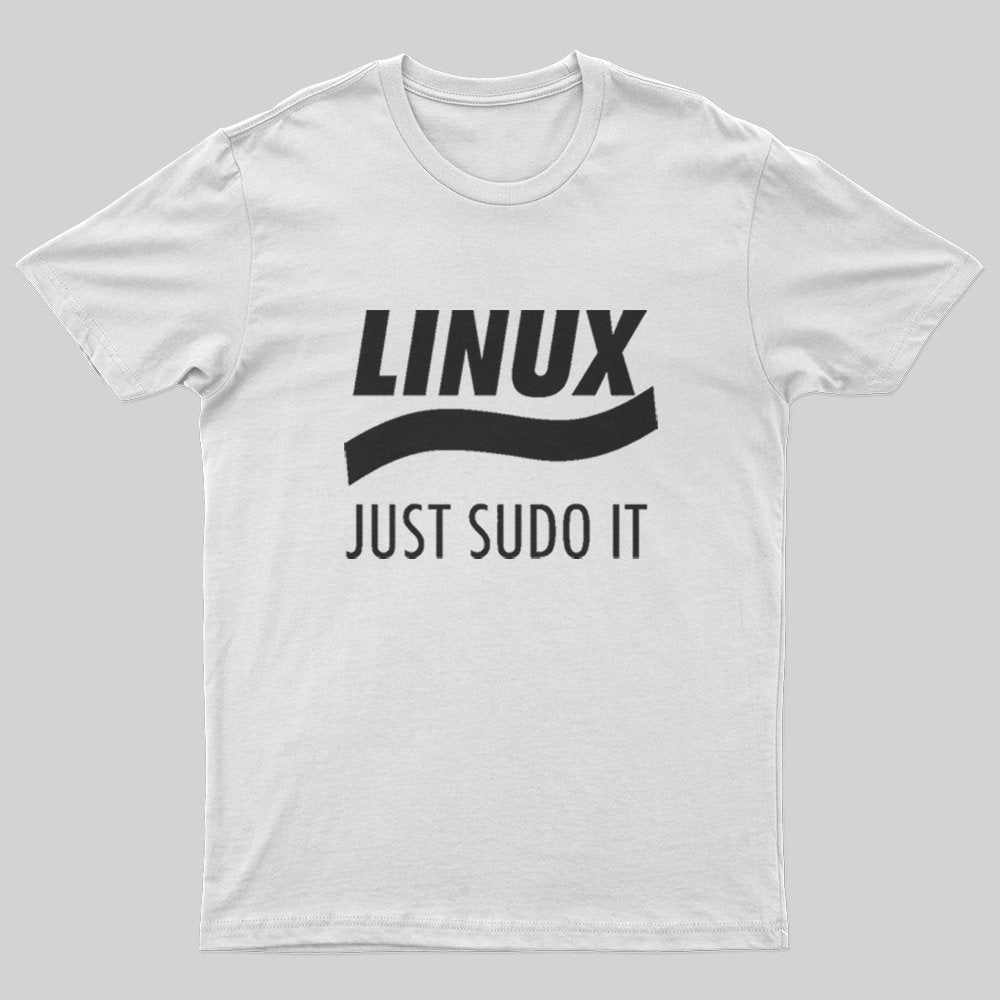 Linux Just Sudo It T-Shirt - Geeksoutfit