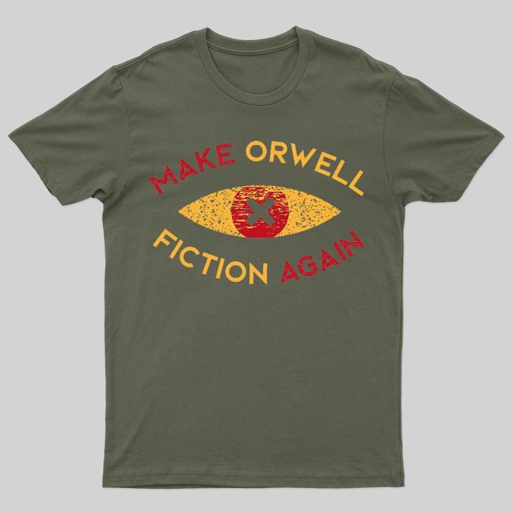 Make Orwell fiction again T-shirt - Geeksoutfit