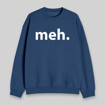 Meh. Sweatshirt - Geeksoutfit