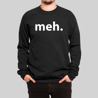 Meh. Sweatshirt - Geeksoutfit