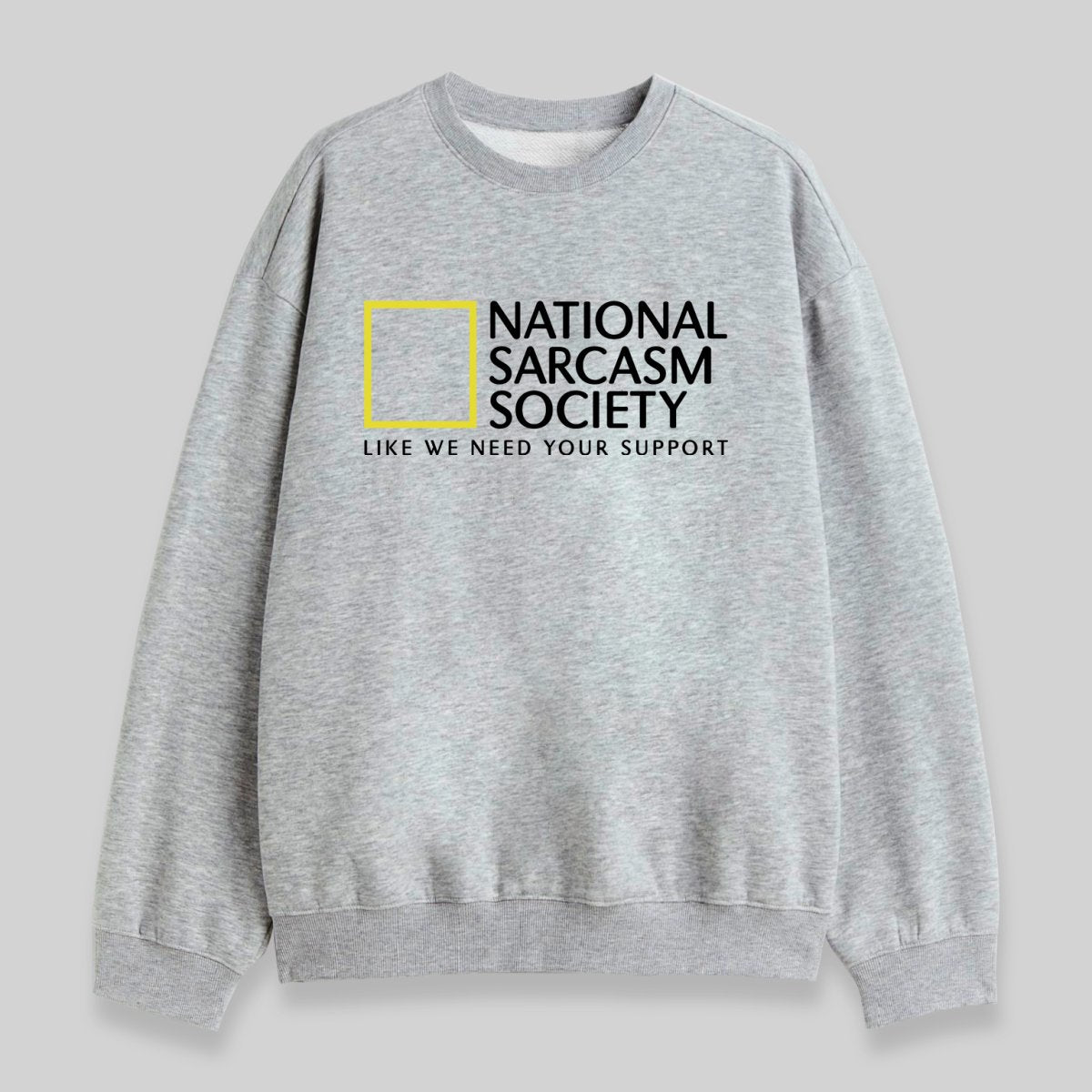 National Sarcasm Society Sweatshirt - Geeksoutfit