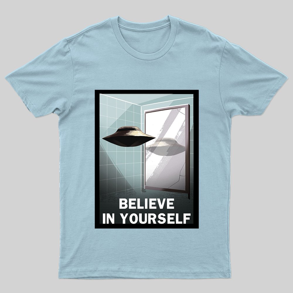 Share BELIEVE IN YOURSELF T-Shirt - Geeksoutfit