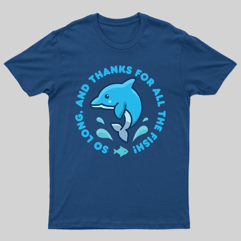 So Long, And Thanks For All The Fish! T-Shirt - Geeksoutfit