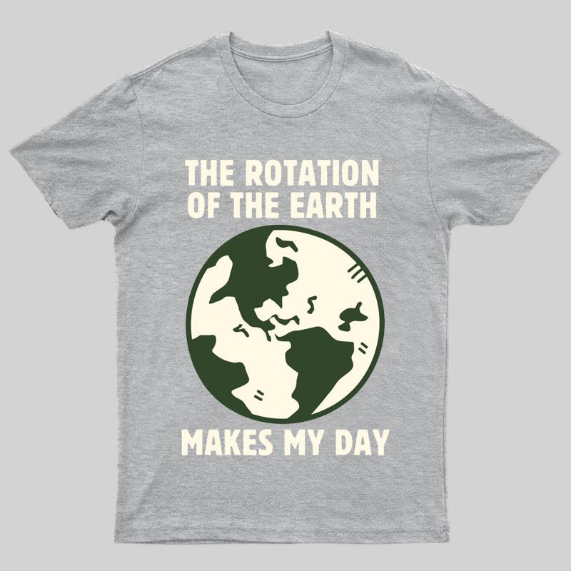 The Rotation Of The Earth T-shirt - Geeksoutfit