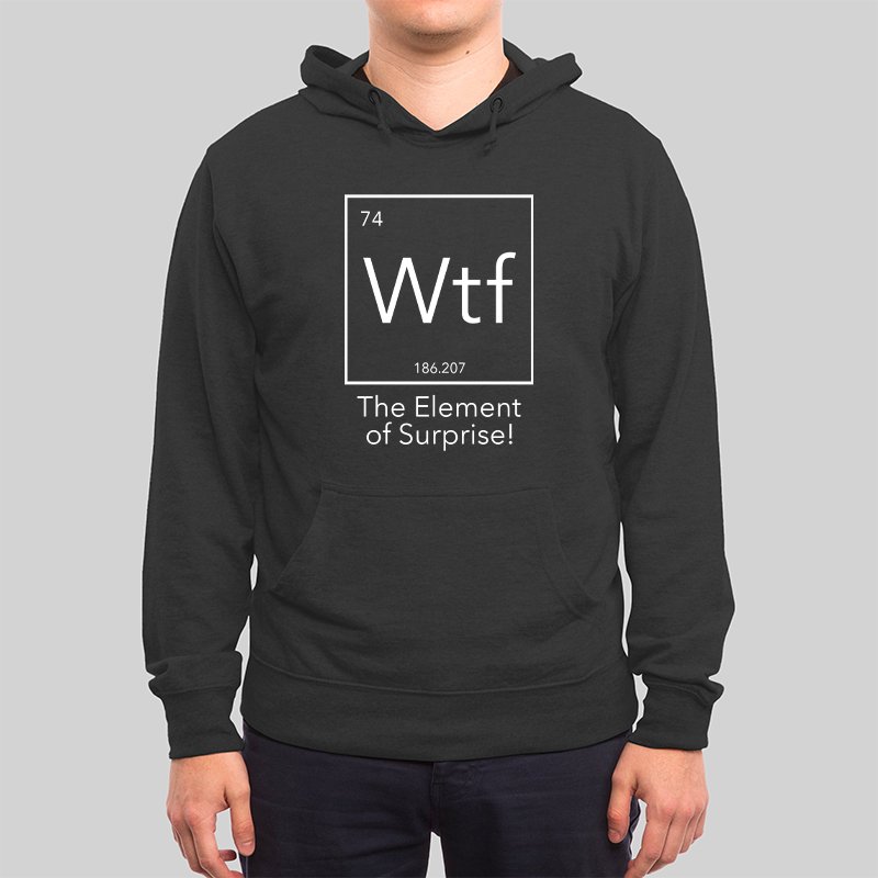 Wtf The Element of Surprise Hoodie - Geeksoutfit