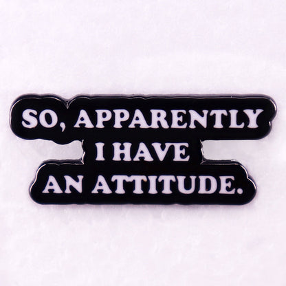 So Apparently I Have an Attitude Pins