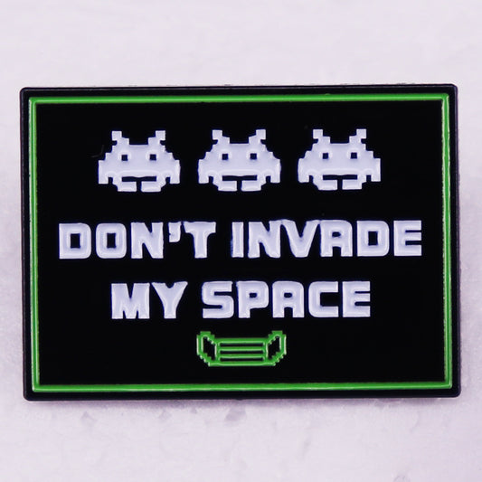 Don't Invade My Space Pins
