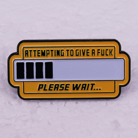Trying to Give Please Wait Pins