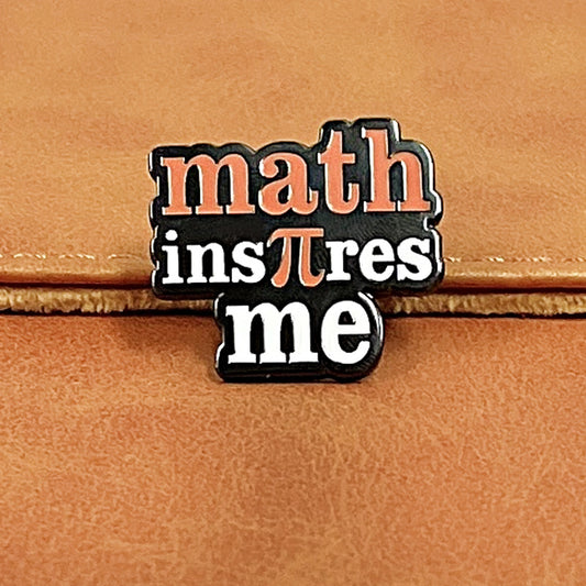Math Inspires Me Pins