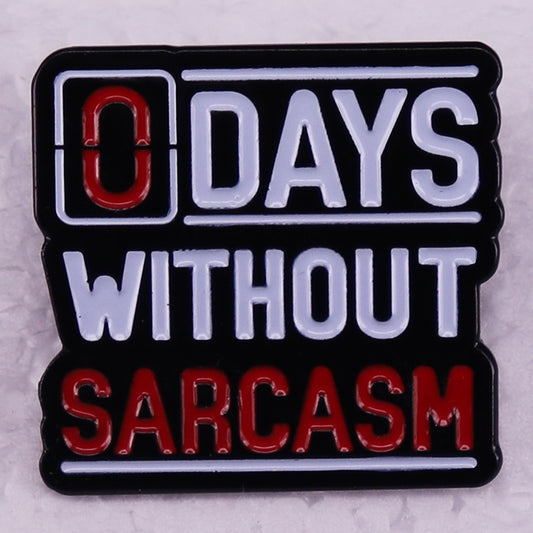 0 Day Without Sarcasm Pins