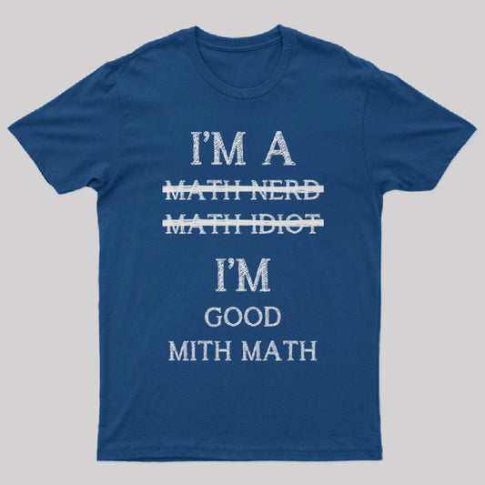 I'm Good Mith Math Geek T-Shirt