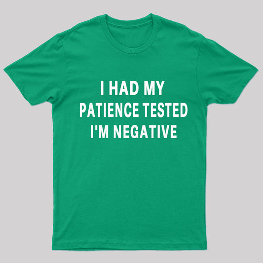 Had My Patience Tested I'M Negative Geek T-Shirt
