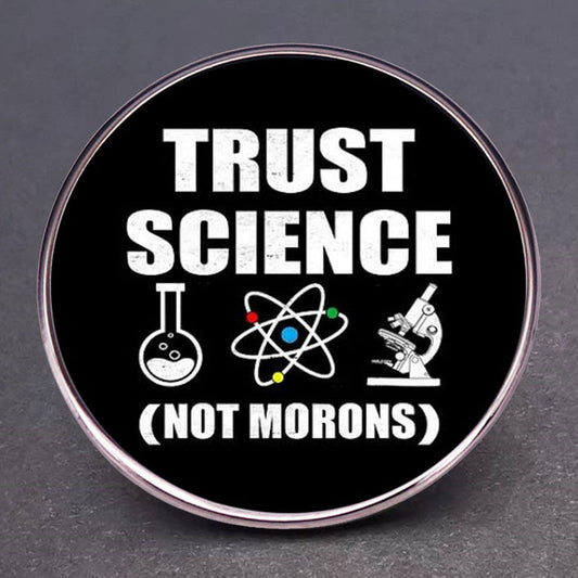 Believe in Science, Not Stupidity Pins