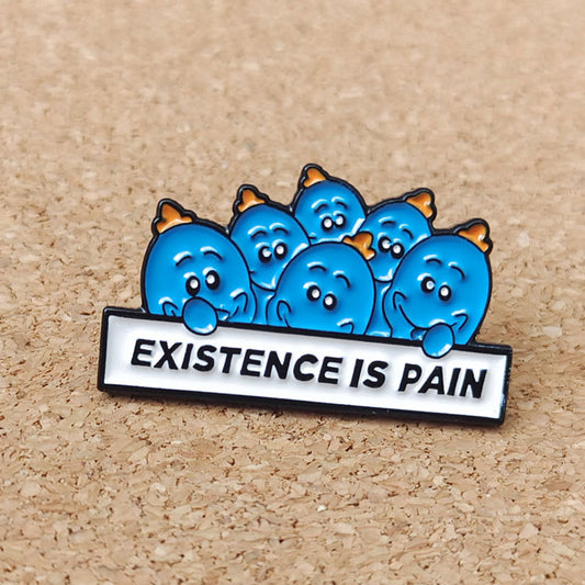 Existence is Pain Pins