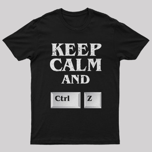 Keep Calm And Ctrl Z Geek T-Shirt