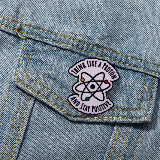 Think Like a Proton and Stay Positive Pins