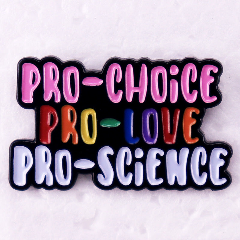 Pro Choice Pro Love Pro Science Pins