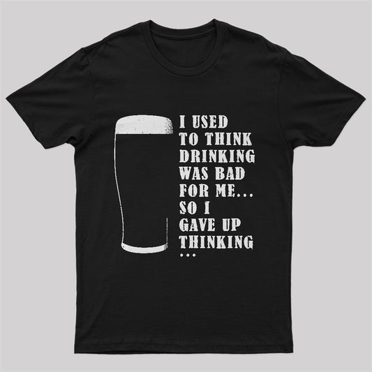 I Used To Think Drinking Was Bad For Me Nerd T-Shirt