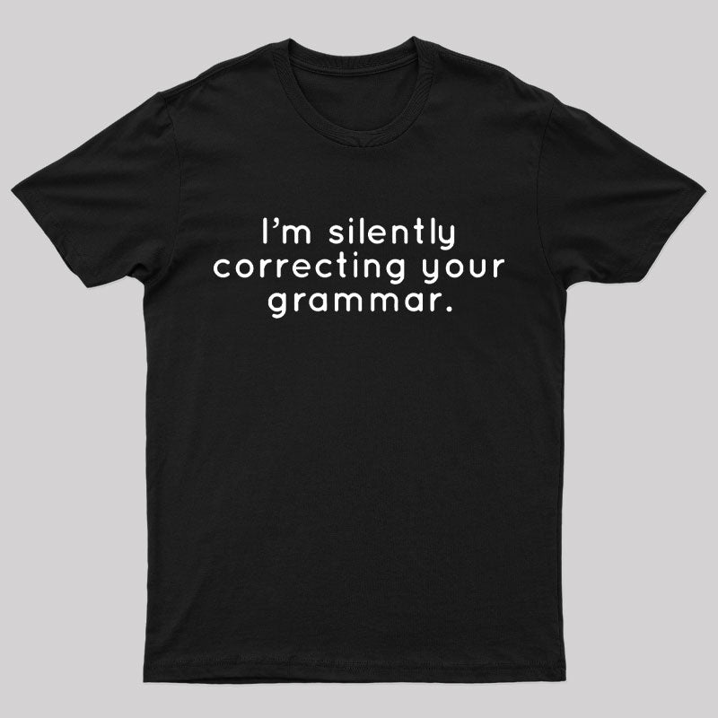 I'm Slightly Correcting Your Grammar Nerd T-Shirt