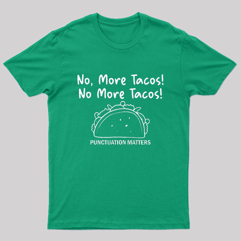 No More Tacos-Punctuation Matters T-Shirt