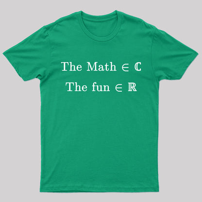 The Math Might Be Complex But The Fun is Certainly Real Geek T-Shirt
